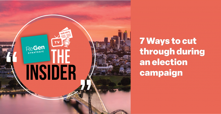 7 ways to cut through during an election campaign.